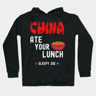 China Ate Your Lunch Joe Fu7nny Presidential Debate Quote Hoodie